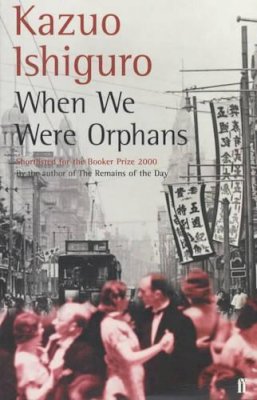 Kazuo Ishiguro - When We Were Orphans - 9780571205165 - KJE0003384