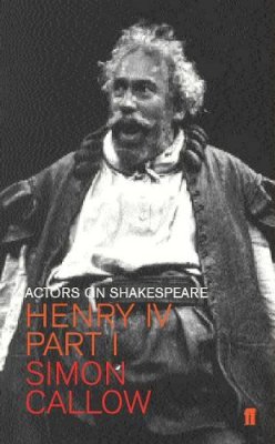 Simon Callow - Henry IV (Falstaff): Actors on Shakespeare - 9780571214068 - KKD0006111