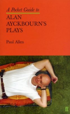 Paul Allen - Pocket Guide to Alan Ayckbourn's Plays - 9780571214921 - V9780571214921
