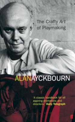 Alan Ayckbourn - The Crafty Art of Playmaking - 9780571215102 - V9780571215102