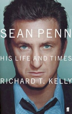 Richard T. Kelly - Sean Penn: His Life and Times - 9780571215492 - KIN0004630