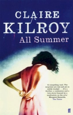 Claire Kilroy - All Summer - 9780571215638 - 9780571215638