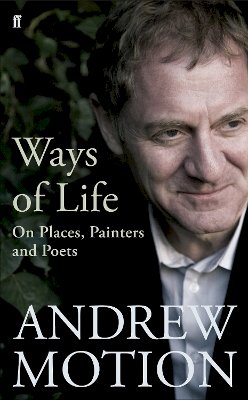 Sir Andrew Motion - Ways of Life - 9780571223657 - V9780571223657