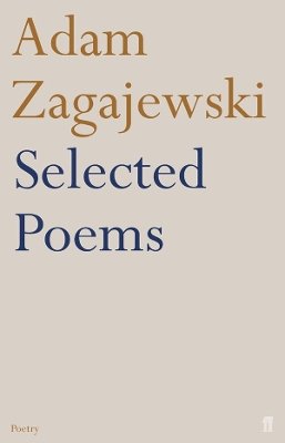 Adam Zagajewski; Translated From The Polish By Clare Cavanagh - Selected Poems of Adam Zagajewski - 9780571224258 - V9780571224258