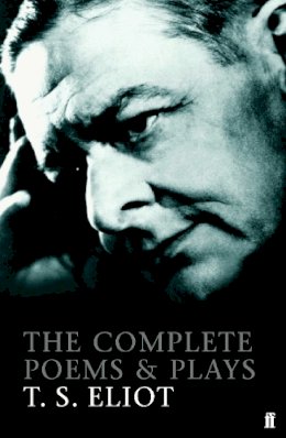T. S. Eliot - The Complete Poems and Plays of T. S. Eliot - 9780571225163 - 9780571225163