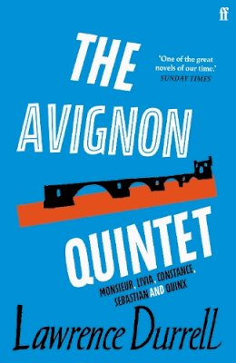 Lawrence Durrell - The Avignon Quintet: Monsieur, Livia, Constance, Sebastian and Quinx - 9780571225552 - 9780571225552