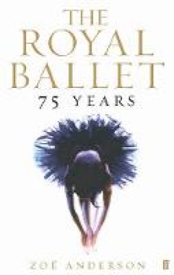 Zoe Anderson - The Royal Ballet: 75 Years - 9780571227969 - V9780571227969