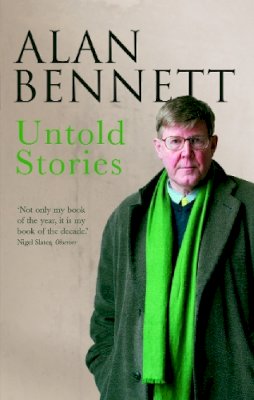 Bennett, Alan, Bennett, Alan - Untold Stories - 9780571228317 - KSS0015115