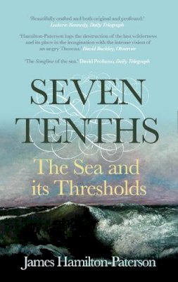 James Hamilton-Paterson - Seven-Tenths: The Sea and its Thresholds - 9780571229383 - V9780571229383