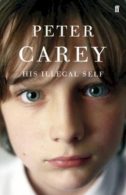 Peter Carey - His Illegal Self - 9780571231515 - KSG0015513