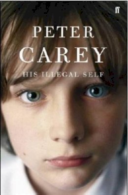 Peter Carey - His Illegal Self - 9780571231539 - KOC0019118