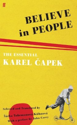 Karel Capek - Believe in People: The Essential Karel Capek - 9780571231621 - V9780571231621