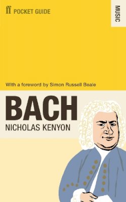 Cbe Sir Nicholas Kenyon - The Faber Pocket Guide to Bach - 9780571233274 - V9780571233274