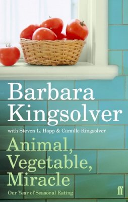Barbara Kingsolver - Animal, Vegetable, Miracle: Our Year of Seasonal Eating - 9780571233571 - 9780571233571