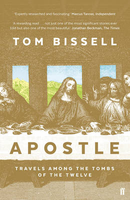 Tom Bissell - Apostle: Travels Among the Tombs of the Twelve - 9780571234752 - V9780571234752