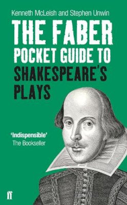 Kenneth Mcleish - The Faber Pocket Guide to Shakespeare´s Plays - 9780571237456 - V9780571237456