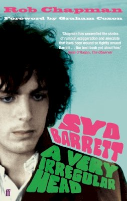Rob Chapman - Syd Barrett: A Very Irregular Head - 9780571238552 - V9780571238552