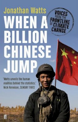 Jonathan Watts - When a Billion Chinese Jump: Voices from the Frontline of Climate Change - 9780571239825 - V9780571239825
