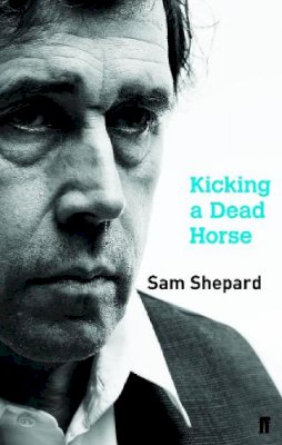 Sam Shepard - Kicking a Dead Horse - 9780571240036 - KSG0020596
