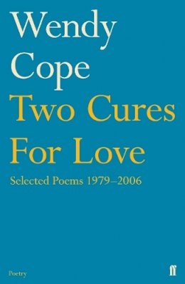 Wendy Cope - Two Cures for Love: Selected Poems 1979-2006 - 9780571240784 - V9780571240784