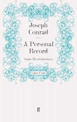 Joseph Conrad - A Personal Record: Some Reminiscences - 9780571243556 - V9780571243556