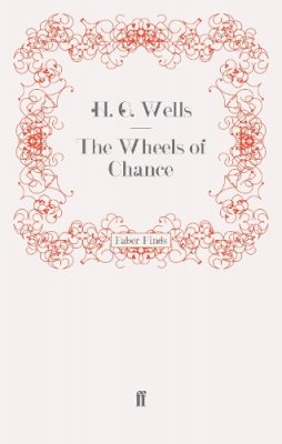 H. G. Wells - The Wheels of Chance - 9780571247165 - V9780571247165
