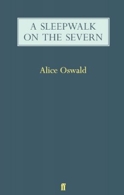 Alica Oswald - A Sleepwalk on the Severn - 9780571247561 - 9780571247561