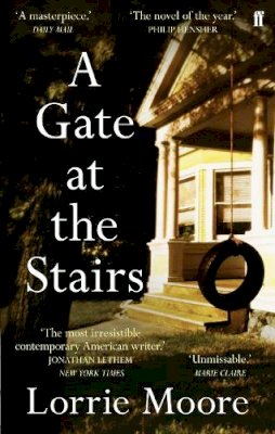 Lorrie Moore - A Gate at the Stairs - 9780571249466 - 9780571249466
