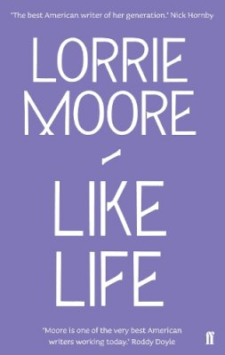 Lorrie Moore - Like Life - 9780571260843 - V9780571260843