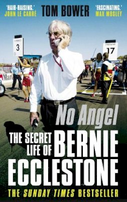 Tom Bower - No Angel: The Secret Life of Bernie Ecclestone - 9780571269365 - 9780571269365