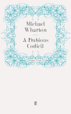Michael Wharton - A Dubious Codicil - 9780571272686 - V9780571272686