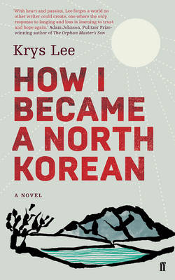 Krys Lee - How I Became a North Korean - 9780571276219 - 9780571276219