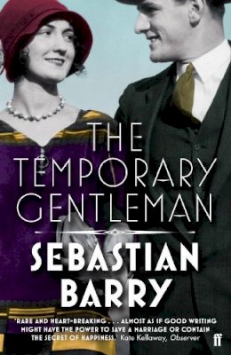 Barry, Sebastian - The Temporary Gentleman - 9780571276998 - 9780571276998