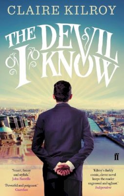 Claire Kilroy - The Devil I Know - 9780571283439 - 9780571283439