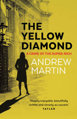 Martin, Andrew - The Yellow Diamond: A Crime of the Super-Rich - 9780571288212 - V9780571288212
