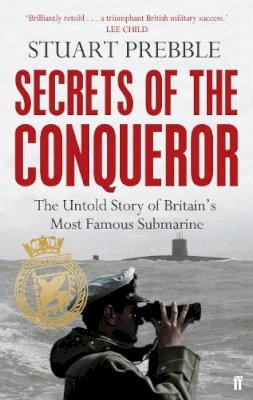 Stuart Prebble - Secrets of the Conqueror: The Untold Story of Britain´s Most Famous Submarine - 9780571290338 - 9780571290338