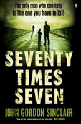 John Gordon Sinclair - Seventy Times Seven - 9780571290628 - KOC0021673 John Gordon Sinclair - Seventy Times Seven - 9780571290628 - KOC0021673