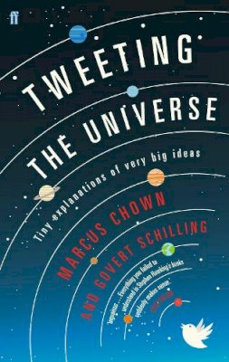 Govert Schilling - Tweeting the Universe: Tiny Explanations of Very Big Ideas - 9780571295708 - V9780571295708
