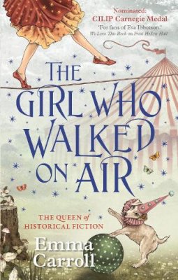 Emma Carroll - The Girl Who Walked On Air: ´The Queen of Historical Fiction at her finest.´ Guardian - 9780571297160 - 9780571297160
