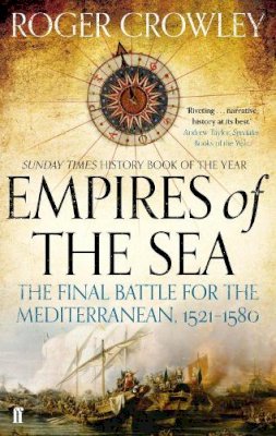 Roger Crowley - Empires of the Sea: The Final Battle for the Mediterranean, 1521-1580 - 9780571298198 - 9780571298198