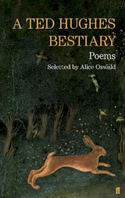 Ted Hughes - A Ted Hughes Bestiary: Selected Poems - 9780571301447 - V9780571301447