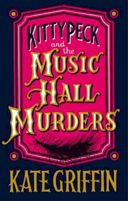 Kate Griffin - Kitty Peck and the Music Hall Murders - 9780571302697 - V9780571302697