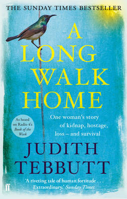Judith Tebbutt - A Long Walk Home: One Woman´s Story of Kidnap, Hostage, Loss - and Survival - 9780571303069 - V9780571303069