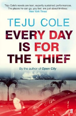 Teju Cole - Every Day is for the Thief - 9780571307944 - 9780571307944