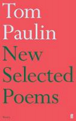 Tom Paulin - New Selected Poems of Tom Paulin - 9780571307999 - 9780571307999