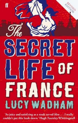 Lucy Wadham - The Secret Life of France - 9780571308842 - V9780571308842
