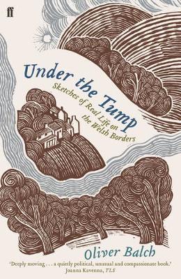 Oliver Balch - Under the Tump: Sketches of Real Life on the Welsh Borders - 9780571311965 - V9780571311965