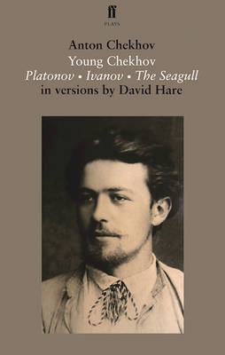 Anton Chekhov - Young Chekhov: Platonov; Ivanov; The Seagull - 9780571313020 - V9780571313020