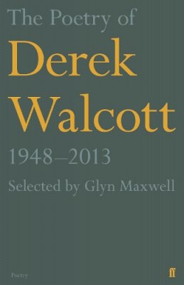 Derek Walcott - The Poetry of Derek Walcott 1948–2013 - 9780571313815 - V9780571313815