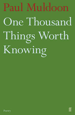 Paul Muldoon - One Thousand Things Worth Knowing - 9780571316052 - 9780571316052